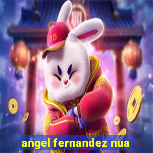 angel fernandez nua